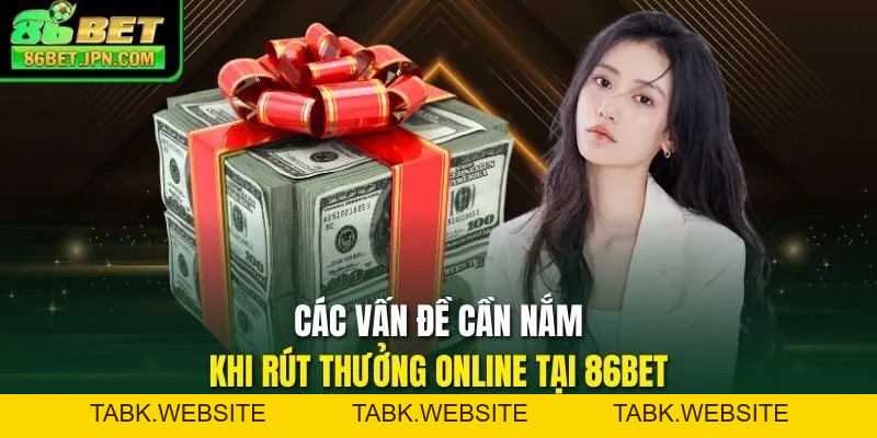 Rút Tiền 86BET - Hướng Dẫn Tiến Hành Nhanh & Tiện Lợi