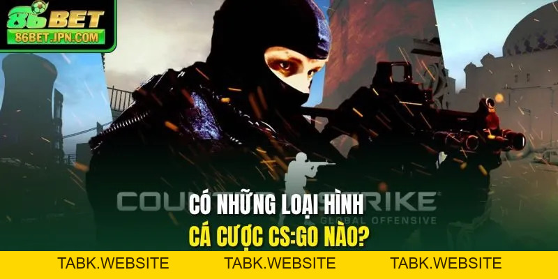 Cá Cược CSGO Bật Mí 5 Cửa Chơi Hot Hit Nhất Hiện Nay