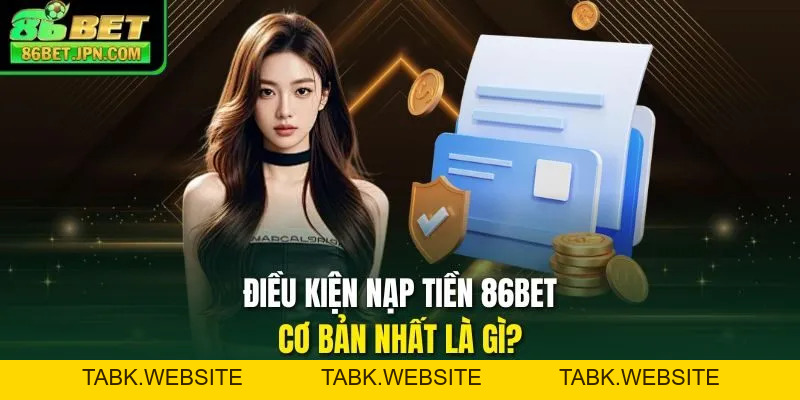 Nạp Tiền 86BET - Các Phương Thức Giao Dịch Tiện Lợi