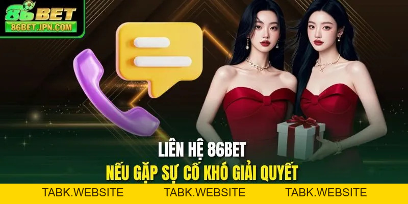 Liên Hệ 86BET - Kết Nối Với Cskh Qua 3+ Kênh Hiện Đại