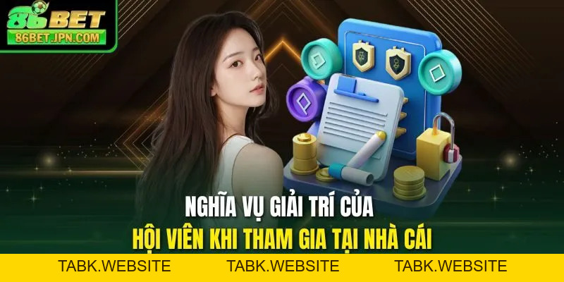 Chơi Có Trách Nhiệm Tại 86BET Hưởng Mọi Quyền Lợi Hấp Dẫn