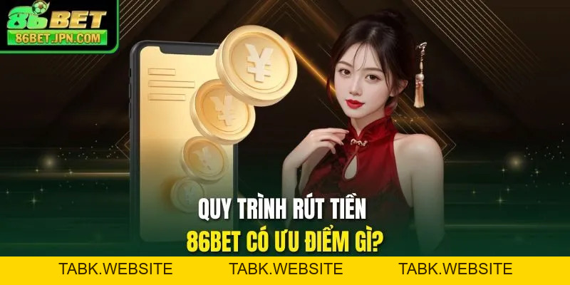 Rút Tiền 86BET - Hướng Dẫn Tiến Hành Nhanh & Tiện Lợi