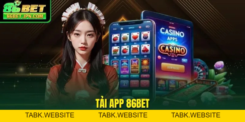 Tải App 86BET - Siêu Phẩm Cược Tỷ Đô Chỉ Với 3 Bước Cài Đặt
