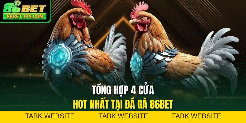 Đá Gà 86BET - Ra Mắt Hơn 100 Trận Thomo Rực Lựa Mỗi Ngày